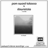 Awkward 29 - Porn Sword Tobacco / Downstate split 3