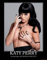 KATY PERRY - You can't sing ,JUST SHOW US YOUR TITS !